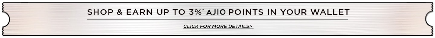 Earn up to 3% Ajio Points in your Wallet on Clothing, Footwear, and more