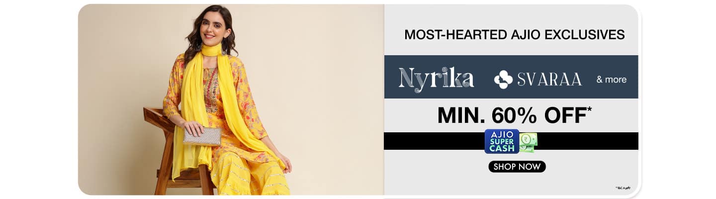 Most-hearted Ajio Exclusives   Nyrika, Svaraa and more Min 60% (3CTA)| Indiepicks min 65% | Buda jeans min 65%)