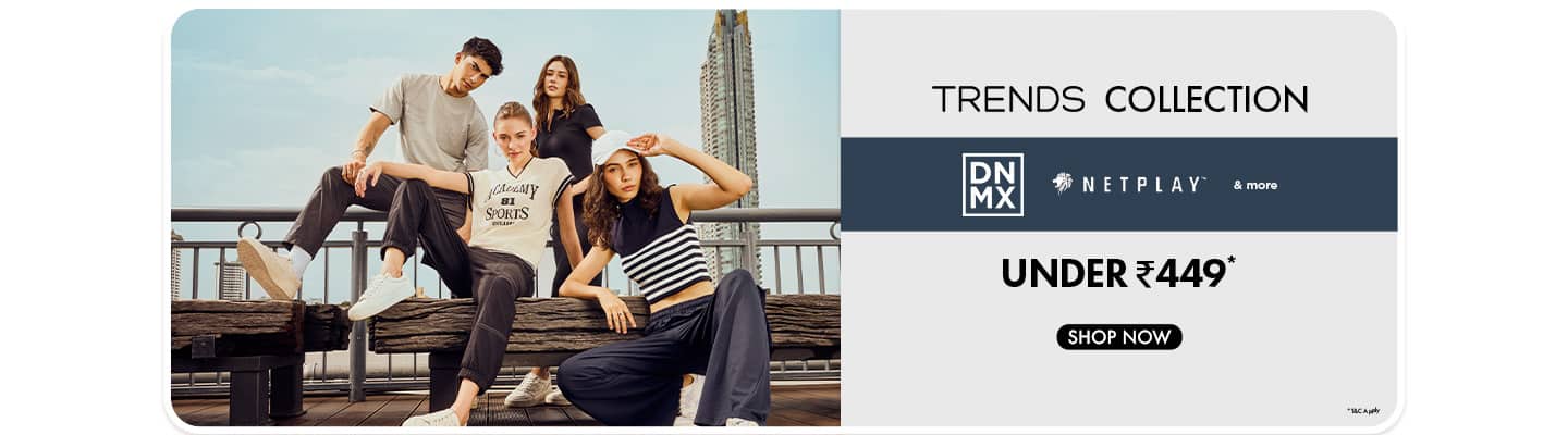TRENDS Collection items under 499 rupees. Featuring DNMX, NETPLAY, and more brands.