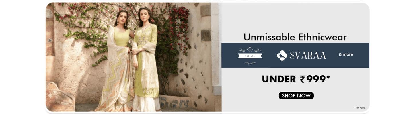 Unmissable Ethnicwear under 999 rupees. Shop GoSrLKL, SVARA, and more.