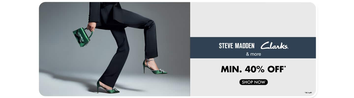 Complete Your Look  CLARKS Steve Madden and  more Min 40  percent Off