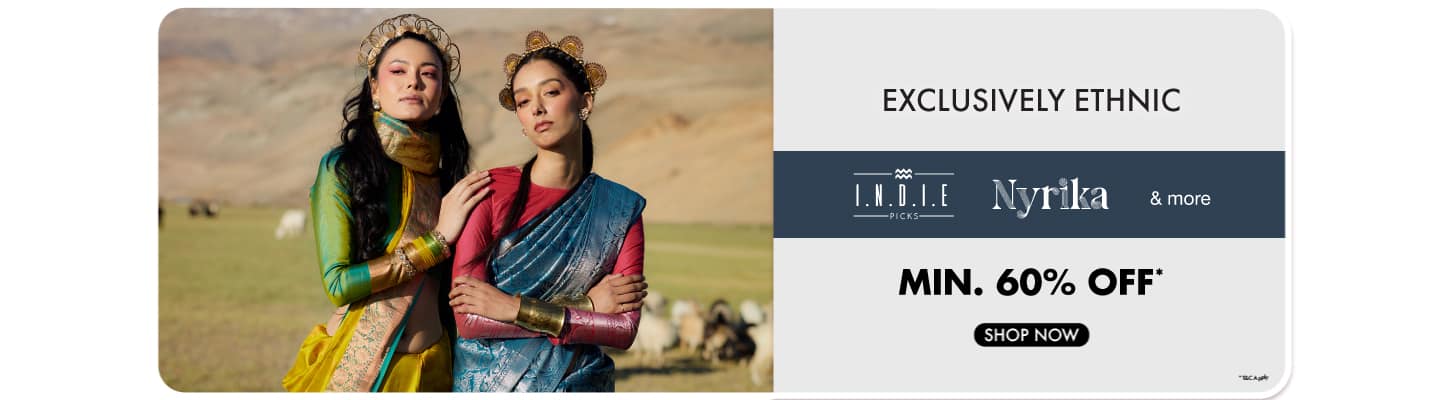 Exclusive Ethnic collection - Indie Picks, Nyrika and more min 60%