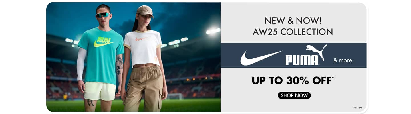New & Now! AW25 Collection Upto 30% Nike , puma and more