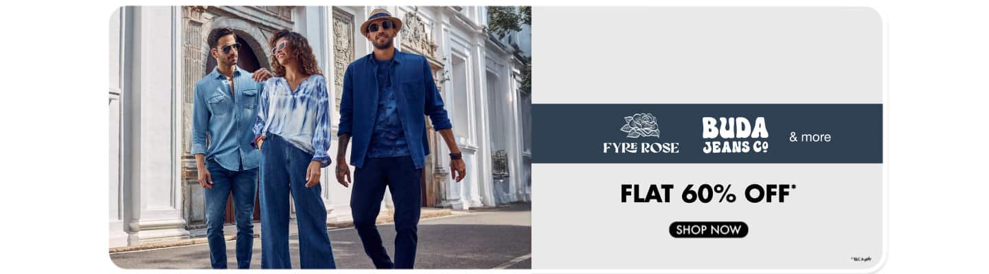Flat 60% off in Buda Jeans , Fyre Rose and more